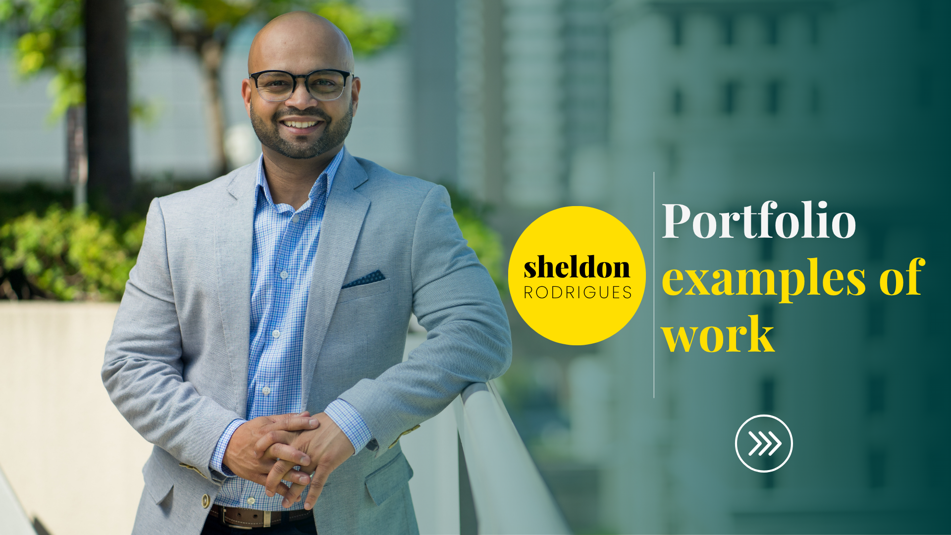 Sheldon Rodrigues — portfolio examples of work